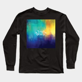 The wound is the place where the Light enters you, Rumi quote Long Sleeve T-Shirt